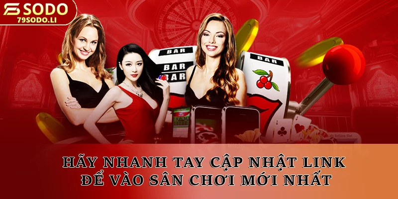 Hãy nhanh tay cập nhật link để vào sân chơi mới nhất