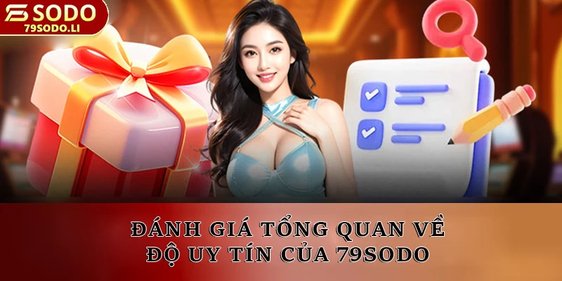 Đánh giá tổng quan về độ uy tín của 79SODO