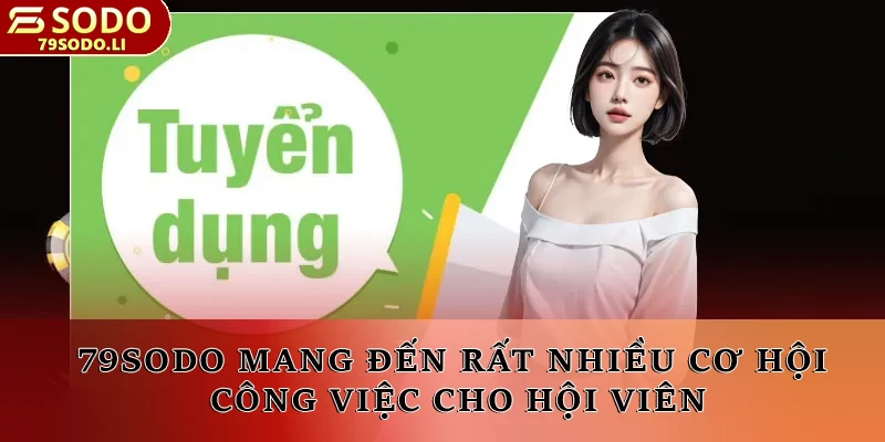 79SODO mang đến rất nhiều cơ hội công việc cho hội viên