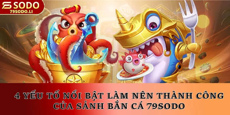 4 yếu tố nổi bật góp phần vào sự thành công của sảnh game trên thị trường